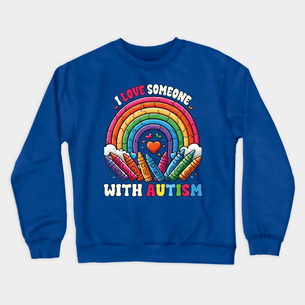 I Love Someone With Autism Rainbow Autism Awareness Teacher Crewneck Sweatshirt by JUST PINK